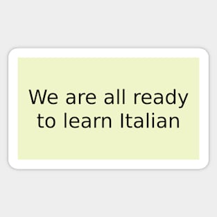 We are all ready to learn Italian Sticker